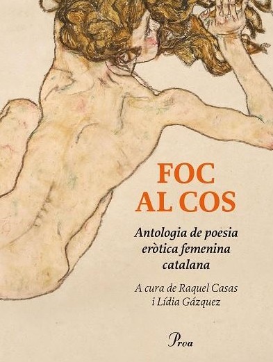 Foc al cos. Antologia de poesia eròtica femenina catalana. Proa